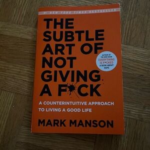 The Subtle Art Of Not Giving A F by Mark Manson